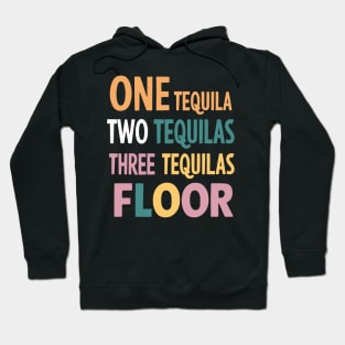 One Tequila, Two Tequila, Three Tequila, Floor Hoodie